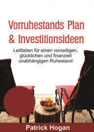 Title: Vorruhestands Plan & Investitionsideen (Financial Investments), Author: Patrick Hogan