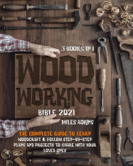 Title: WoodWorking Bible 2021, Author: MILES ADKINS