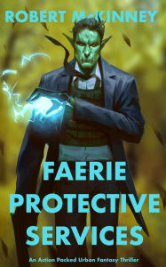 Title: Faerie Protective Services (Faerie Protective Services Inc.), Author: Robert McKinney