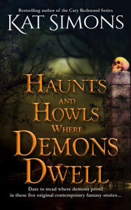 Title: Haunts and Howls Where Demons Dwell (Haunts and Howls Collections), Author: Kat Simons