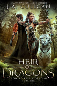 Title: How To Kill a Dragon (Heir of Dragons, #1), Author: J.A. Culican