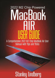 Title: 2022 M2 Chip Powered MacBook Air User Guide, Author: Stanley Lindberg