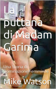 Title: La puttana di Madam Garima, Author: Mike Watson