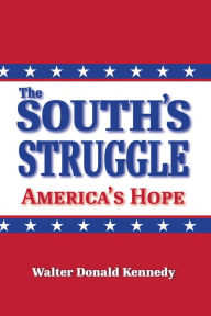 Title: The South's Struggle: America's Hope, Author: Walter Donald Kennedy