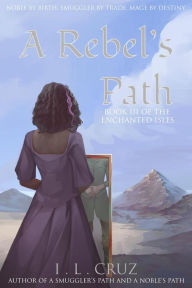 Title: A Rebel's Path (The Enchanted Isles, #3), Author: I.L. Cruz