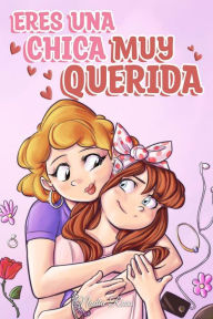 Title: Eres una Chica Muy Querida: Una colección de historias inspiradoras sobre la familia, la amistad, la confianza en ti misma y el amor (Libros Motivadores para Niños, #7), Author: Nadia Ross