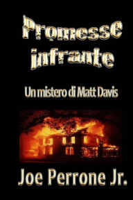 Title: Promesse infrante (La serie misteriosa di Matt Davis), Author: Joe Perrone