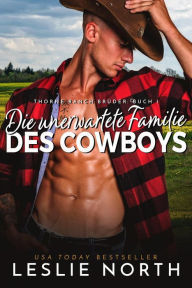 Title: Die unerwartete Familie des Cowboys (Thorne Ranch Brüder), Author: Leslie North