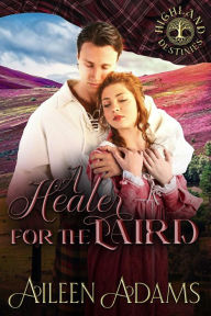 Title: A Healer for the Laird (Highland Destinies, #3), Author: Aileen Adams