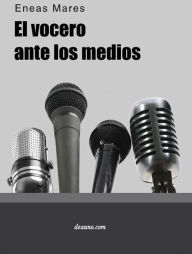 Title: El Vocero ante los Medios, Author: Eneas Mares