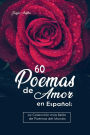 60 Poemas de Amor en Español: La colección más Bella de Poemas del Mundo