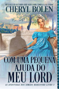 Title: Com Uma Pequena Ajuda do Meu Lord, Author: Cheryl Bolen