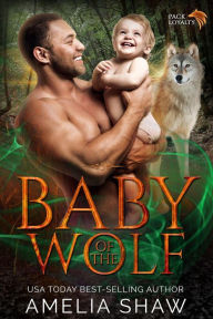 Title: Baby of the Wolf (Pack Loyalty, #4), Author: Amelia Shaw