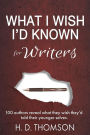 What I Wish I'd Known: For Writers