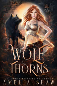 Title: Wolf of Thorns (The Wolf Shifter Rejected Series, #4), Author: Amelia Shaw