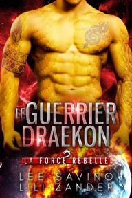 Title: Le Guerrier draekon (La Force rebelle, #1), Author: Lili Zander
