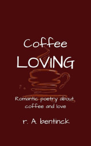 Title: Coffee Loving, Author: r. A. bentinck