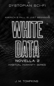 Title: White Data (Habitual Humanity, #2), Author: J. M. Tompkins