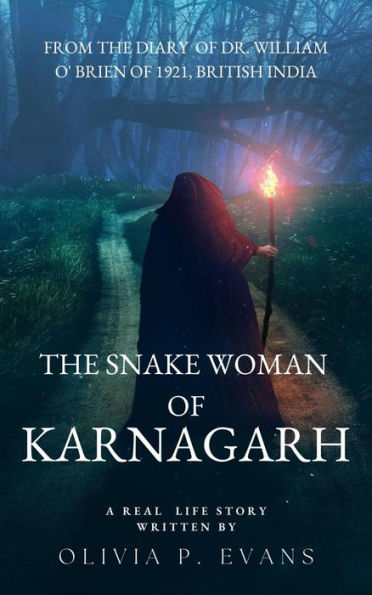 The Snake Woman of Karnagarh From the Diary of Dr. William O' Brien of 1921, British India
