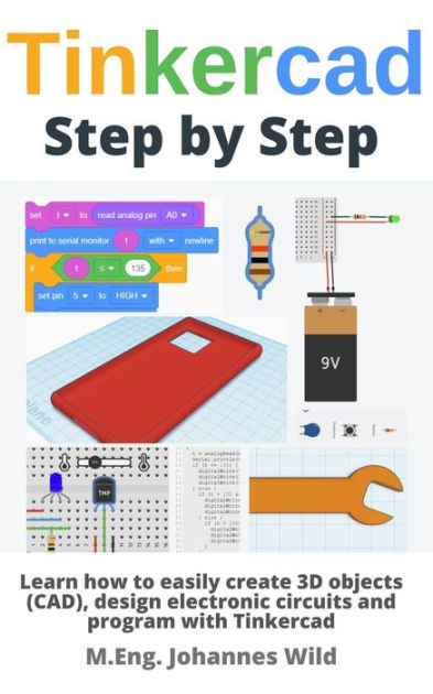 Tinkercad Step by Step by M.Eng. Johannes Wild | eBook | Barnes & Noble®