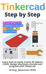 Title: Tinkercad Step by Step, Author: M.Eng. Johannes Wild
