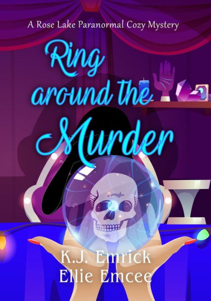 Ring Around the Murder (A Rose Lake Paranormal Cozy Mystery, #2)