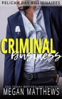 Criminal Business (Pelican Bay Billionaires, #6)