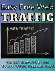 Title: Easy Free Web Traffic, Author: arther d rog