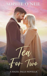 Title: Tea For Two (Hazel Falls), Author: Sophie O'Neil