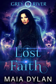 Title: Lost Faith (Grey River, #1), Author: Maia Dylan