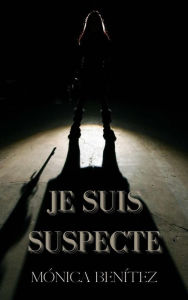 Title: Je suis suspecte, Author: Mónica Benítez