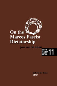Title: On the Marcos Fascist Dictatorship (Sison Reader Series, #11), Author: José Maria Sison