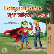 Title: Being a Superhero ????????? ???? (English Bengali Bilingual Collection), Author: Liz Shmuilov