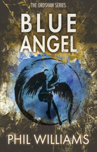 Title: Blue Angel (Ordshaw, #2), Author: Phil Williams