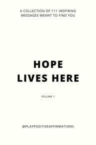 Title: Hope Lives Here, Author: Play Positive Affirmations