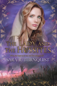 Title: The Lady and the Hussites (The Lady Bornekova Series, #2), Author: Sara R. Turnquist