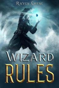 Title: Wizard Rules (A Wizard Makepeace Tale), Author: Raven Coyne