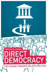 Title: Direct Democracy: The Change Towards Holistic Politics, Author: Michalis Lianos