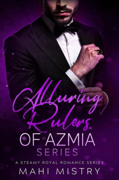 Alluring Rulers of Azmia Series: A Steamy Royal Romance Series