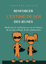 Title: Renforcer l´estime de soi des jeunes, Author: Fabienne Rausch