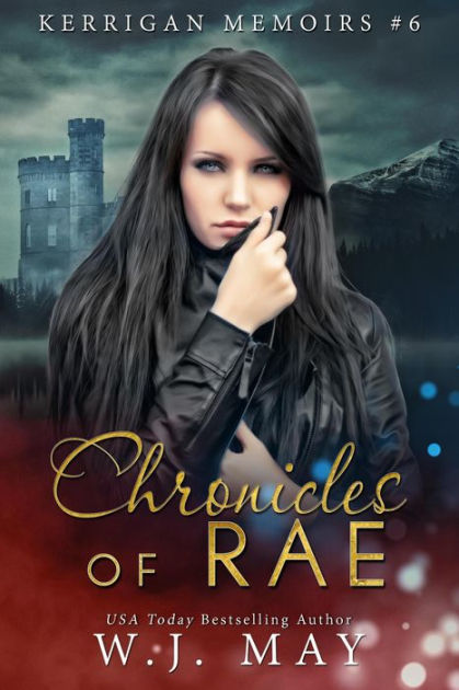 Chronicles of Rae (Kerrigan Memoirs, #6) by W.J. May | eBook | Barnes ...