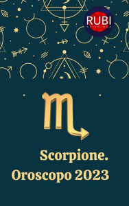 Title: Scorpione Oroscopo 2023, Author: Rubi Astrologa