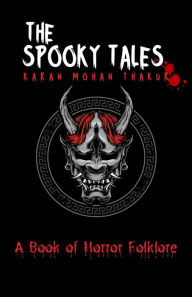 Title: The Spooky Tales:A Book of Horror Folklore, Author: Karan Mohan Thakur