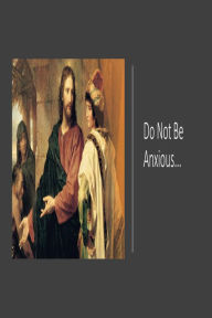 Title: Do Not Be Anxious..., Author: Fernando Davalos