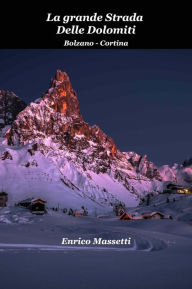 Title: La Grande Strada delle Dolomiti Bolzano - Cortina, Author: Enrico Massetti