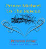 Prince Michael to the Rescue (The Adventures of Prince Michael)