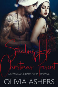 Title: Stealing His Christmas Present, Author: Olivia Ashers