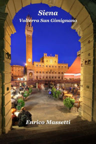 Title: Siena, Volterra, San Gimignano, Author: Enrico Massetti