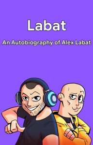 Title: Labat: An Autobiography of Alex Labat, Author: Labat