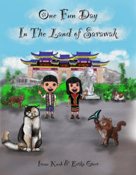 Title: One Fun Day In The Land Of Sarawak, Author: Irene Kueh